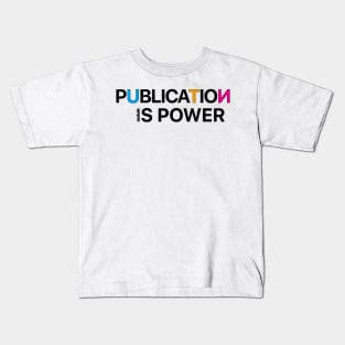 Publication Is Power Kids T-Shirt